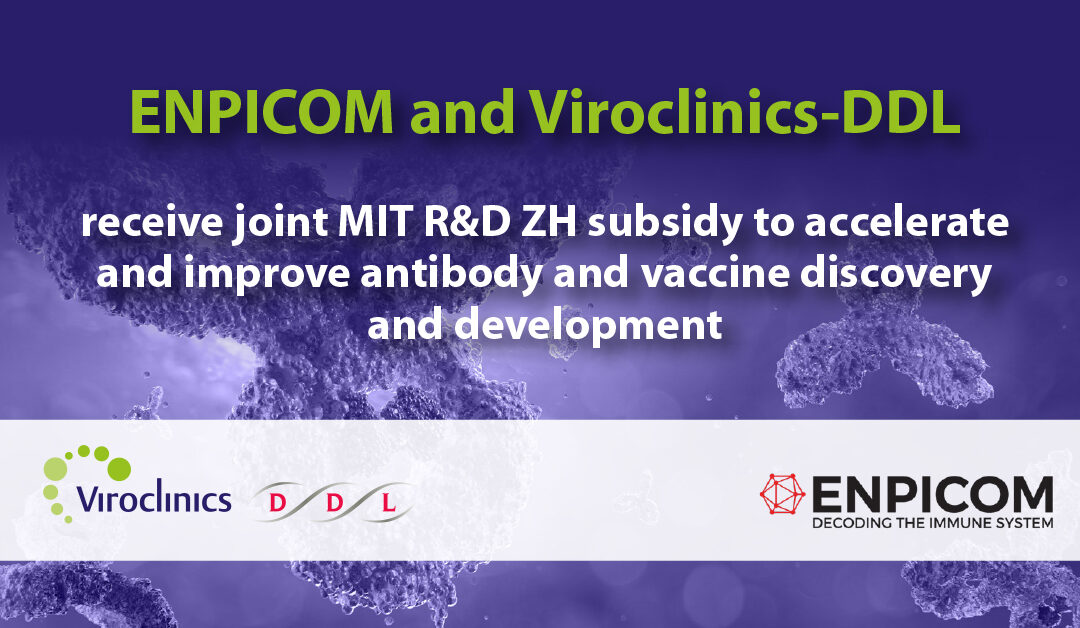 ENPICOM and Viroclinics-DDL receive joint MIT R&D ZH subsidy subsidy to accelerate and improve antibody and vaccine discovery and development